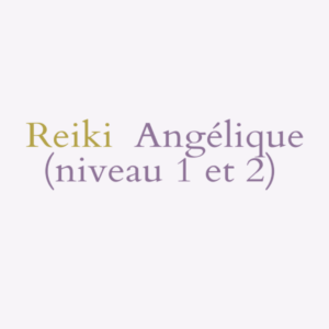 Reiki Angélique (Niveau 1 et 2)